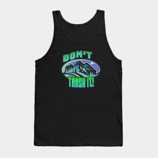 Outdoors in Nature Don't Trash It! Protect the Environment Tank Top